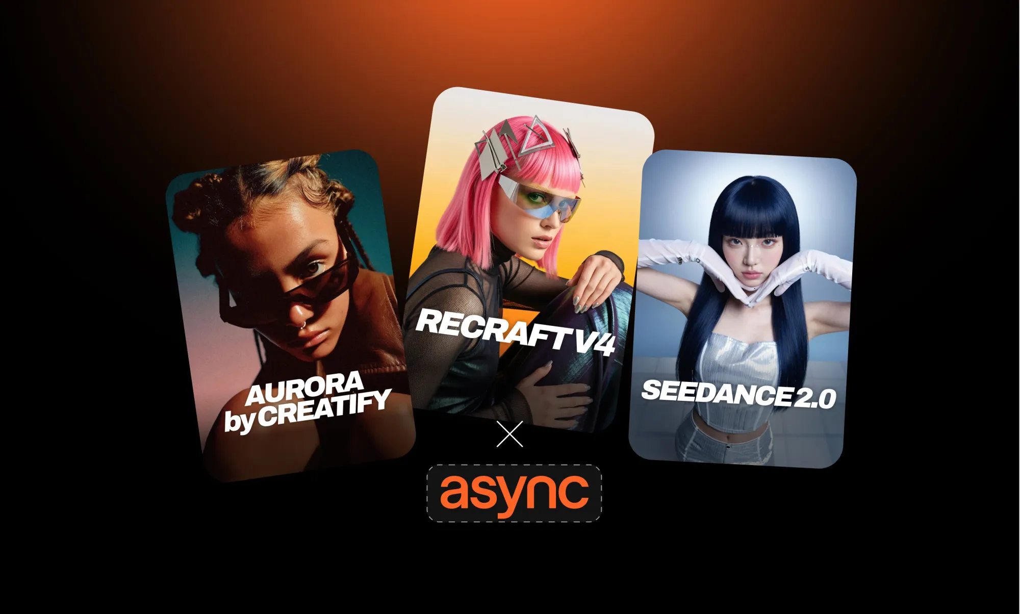 Recraft, Seedance 2.0, and Creatify Aurora now in Async